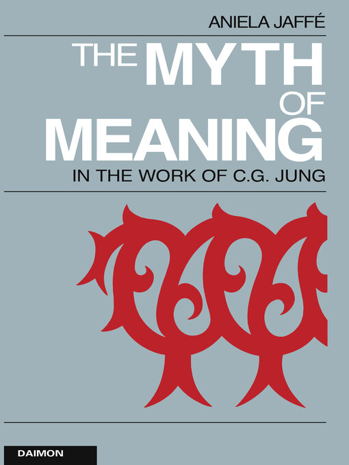 Title details for The Myth of Meaning in the Works of C. G. Jung by Aniela Jaffé - Available